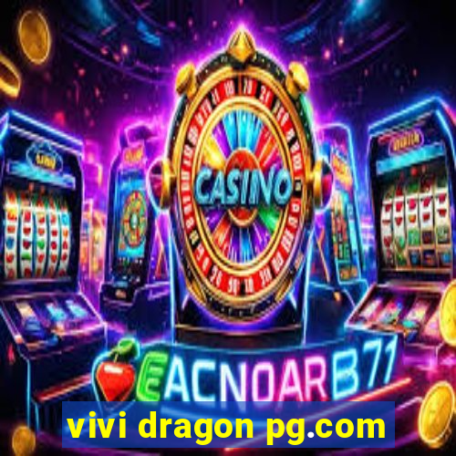 vivi dragon pg.com